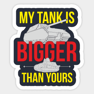 My tank is bigger than yours Sticker